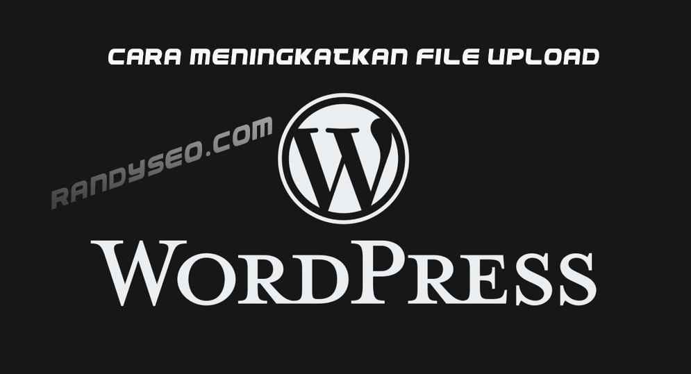 cara meningkatkan ukuran maximum file upload pada wordpress